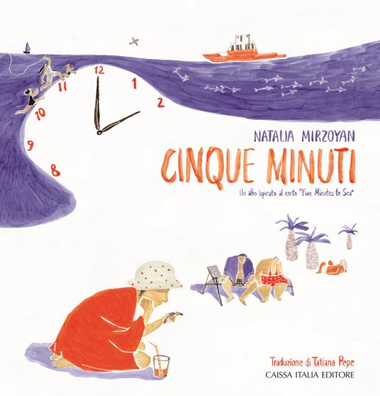 Cinque minuti. Un albo ispirato al corto «Five Minutes to Sea». Ediz. illustrata - Natalia Mirzoyan - copertina