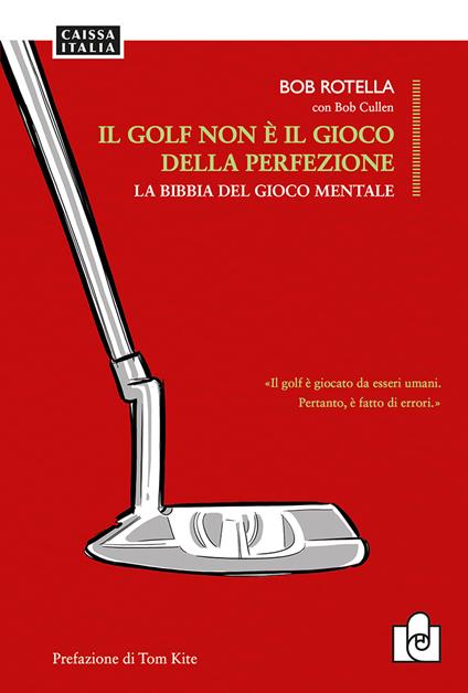 Il golf non è il gioco della perfezione. La bibbia del gioco mentale - Bob Rotella,Bob Cullen - copertina