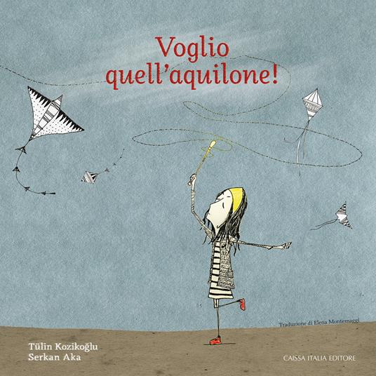 Voglio quell'aquilone! Ediz. a colori - Tülin Kozikoglu - Libro - Caissa  Italia - Kids | IBS