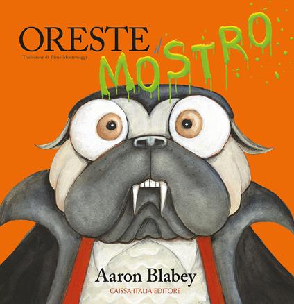 Oreste il mostro. Ediz. a colori - Aaron Blabey - copertina