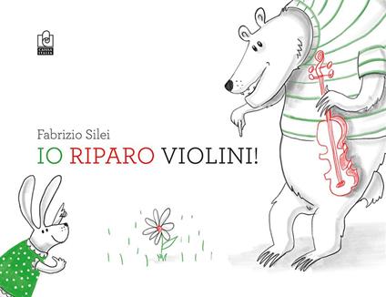 Io riparo violini! - Fabrizio Silei - copertina