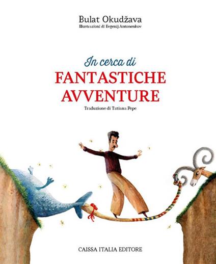 In cerca di fantastiche avventure. Ediz. illustrata - Bulat Okudžava - copertina