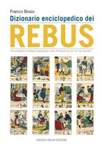 Dizionario enciclopedico dei rebus. Ediz. illustrata