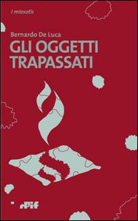 Gli oggetti trapassati - Bernardo De Luca - copertina