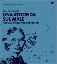 Una rotonda sul male. Kafka allo specchio dei filosofi - Carmelo Colangelo - copertina