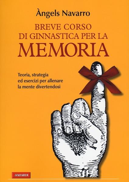 Breve corso di ginnastica per la memoria. Ediz. illustrata - Àngels Navarro - copertina