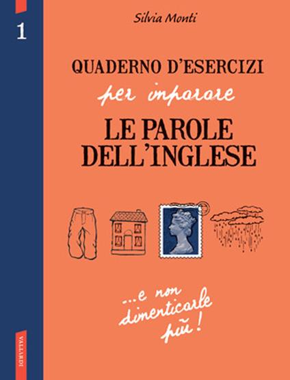 Quaderno d'esercizi per imparare le parole dell'inglese. Ediz. bilingue. Vol. 1 - Silvia Monti - copertina