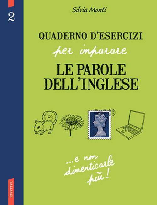Quaderno d'esercizi per imparare le parole dell'inglese. Ediz. bilingue. Vol. 2 - Silvia Monti - copertina