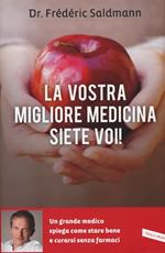 La vostra migliore medicina siete voi!