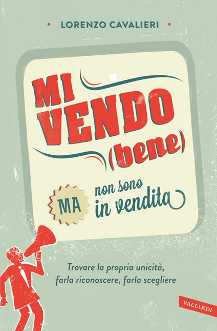 Mi vendo (bene) ma non sono in vendita - Lorenzo Cavalieri - ebook