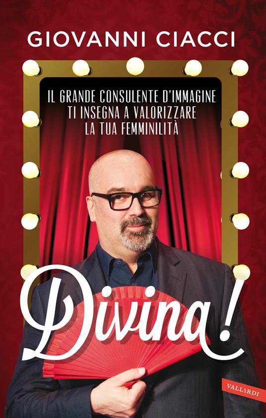 Divina! Il grande consulente d'immagine ti insegna a valorizzare la tua femminilità - Giovanni Ciacci - 2