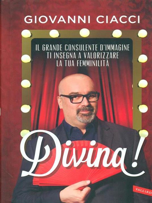 Divina! Il grande consulente d'immagine ti insegna a valorizzare la tua femminilità - Giovanni Ciacci - copertina