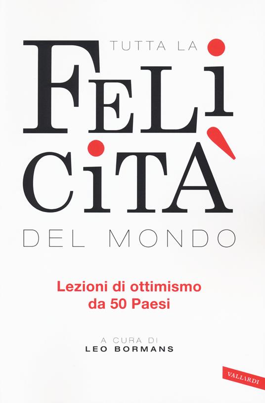 Tutta la felicità del mondo. Lezioni di ottimismo da 50 Paesi - copertina