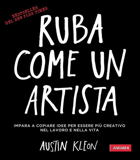 Ruba come un artista. Impara a copiare idee per essere più creativo nel  lavoro e nella vita - Kleon, Austin - Ebook - EPUB2 con Adobe DRM