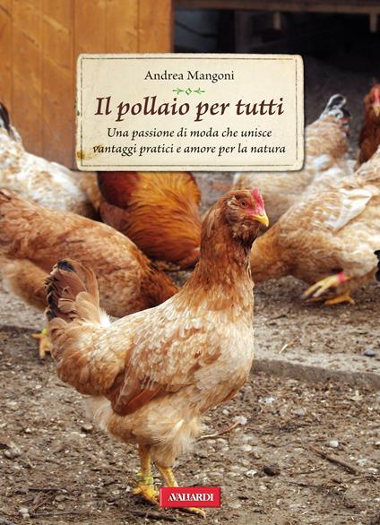 Il pollaio per tutti. Una passione di moda che unisce vantaggi pratici e amore per la natura - Andrea Mangoni - ebook