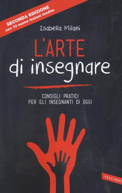 L'arte di insegnare. Consigli pratici per gli insegnanti di oggi. Nuova ediz. - Isabella Milani - copertina