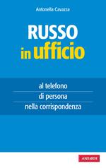 Il russo in ufficio. Al telefono, di persona e nella corrispondenza