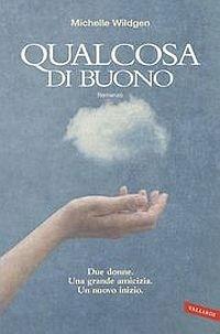 Qualcosa di buono - Michelle Wildgen - copertina