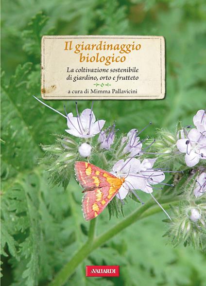 Il giardinaggio biologico. La coltivazione sostenibile di giardino, orto e frutteto - Mimma Pallavicini - ebook