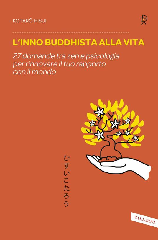 L'inno buddhista alla vita. 27 domande tra zen e psicologia per rinnovare il tuo rapporto con il mondo - Kotaro Hisui - copertina