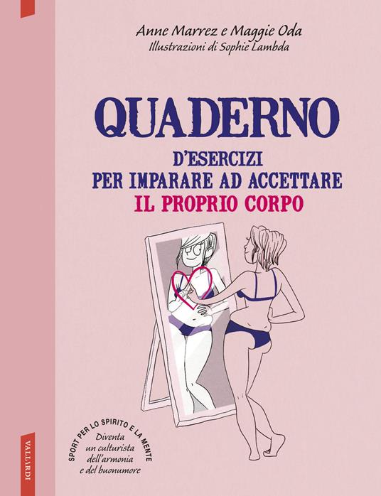 Quaderno d'esercizi per imparare ad accettare il proprio corpo - Anne Marrez,Maggie Oda - copertina