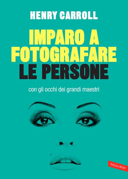 Imparo a fotografare le persone con gli occhi dei grandi maestri - Henry Carroll - copertina