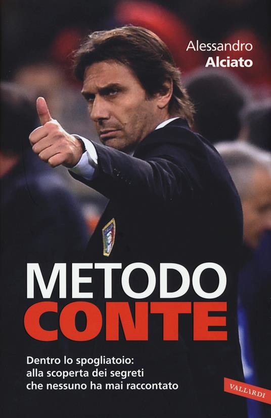 Metodo Conte. Dentro lo spogliatoio: alla scoperta dei segreti che nessuno ha mai raccontato - Alessandro Alciato - copertina