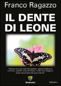 Il dente di leone - Franco Ragazzo - copertina