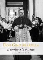 Don Gino Martella. Il sorriso e la mitezza