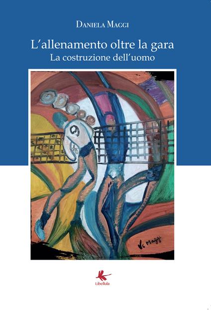 L'allenamento oltre la gara. La costruzione dell'uomo - Daniela Maggi - copertina