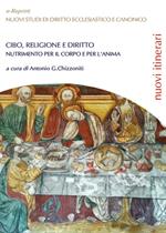 Cibo, religione e diritto. Nutrimento per il corpo e per l'anima