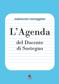 Agenda del docente di sostegno - Addolorata Vantaggiato - Libro - Libellula  Edizioni 