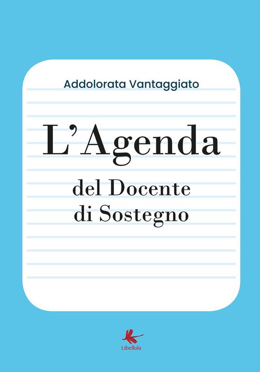 L'agenda del docente di sostegno - Addolorata Vantaggiato - Libro -  Libellula Edizioni - | IBS