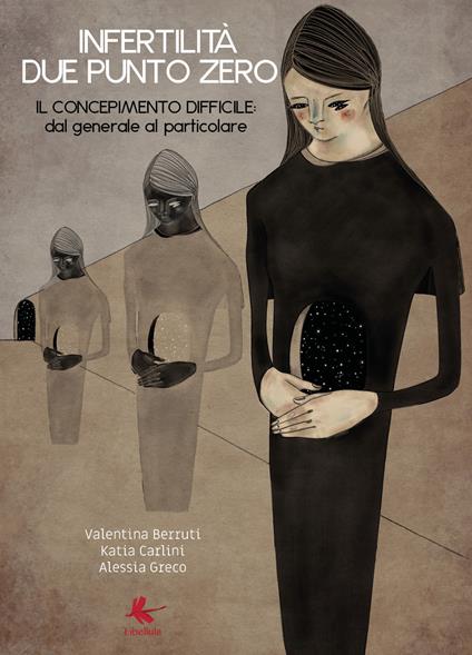 Infertilità due punto zero. Il concepimento difficile: dal generale al particolare - Valentina Berruti,Katia Carlini,Alessia Greco - copertina