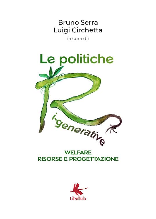 Le politiche ri-generative, welfare, risorse e progettazione - Bruno Serra,Luigi Circhetta - copertina