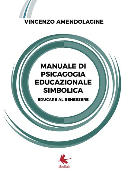 Manuale di psicagogia educazionale simbolica. (Educare al benessere) - Vincenzo Amendolagine - copertina