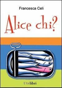 Alice chi? - Francesca Celi - copertina