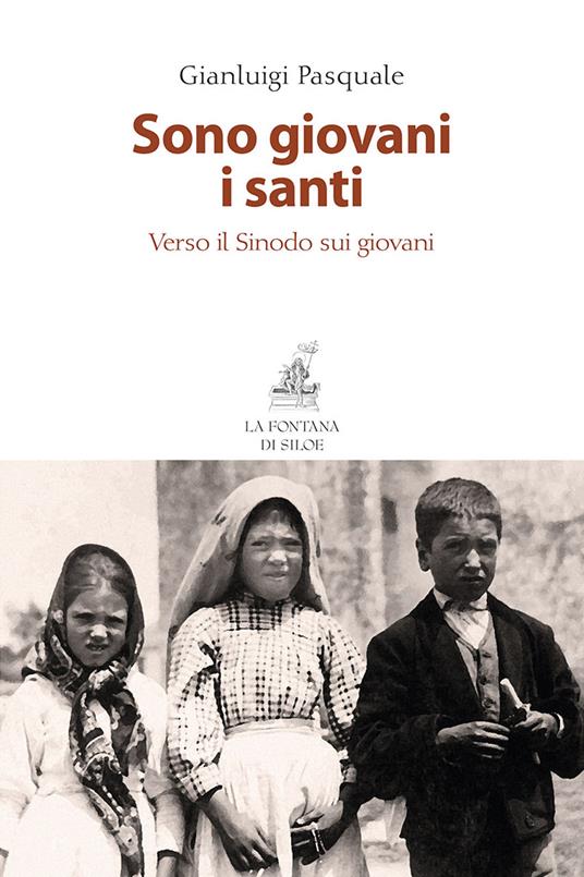 Sono giovani i santi. Verso il Sinodo sui giovani - Gianluigi Pasquale - copertina