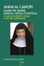 Anna M. Cànopi. Madre per sempre, badessa, mistica e poetessa