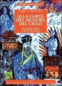 Alla corte del signore del cielo. Oratorio sacro e testo teatrale - Luciana Salvucci - copertina