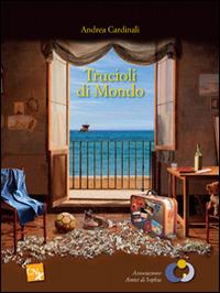 Trucioli di mondo - Andrea Cardinali - copertina