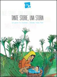 Tante storie, una storia. Un giorno ho incontrato... Daniele, Tobia, Ruth - Vincenzo Parillo,Luigi Arrigo,Lorella Cesarini - copertina