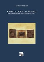 Crisi del cristianesimo. Saggio su religione e modernità