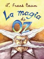 La magia di Oz. Ediz. illustrata