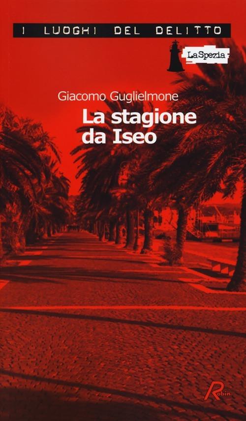 La stagione da Iseo - Giacomo Guglielmone - copertina