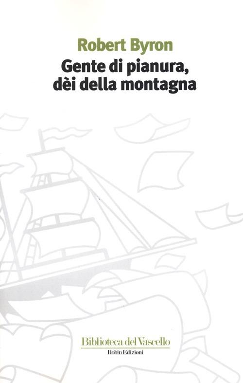 Gente di pianura, dei della montagna - Robert Byron - copertina