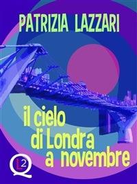 Il cielo di Londra a novembre - Patrizia Lazzari - ebook