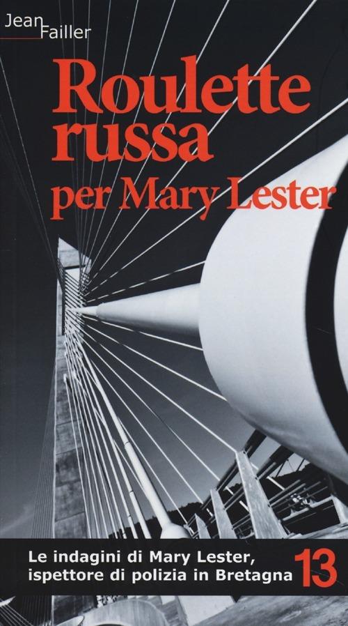 Roulette russa per Mary Lester. Le indagini di Mary Lester, ispettore di polizia in Bretagna. Vol. 13 - Jean Failler - copertina