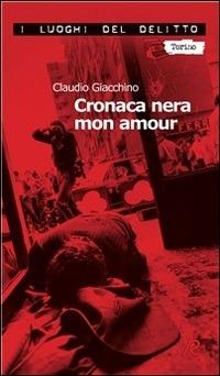 Cronaca nera mon amour - Claudio Giacchino - ebook