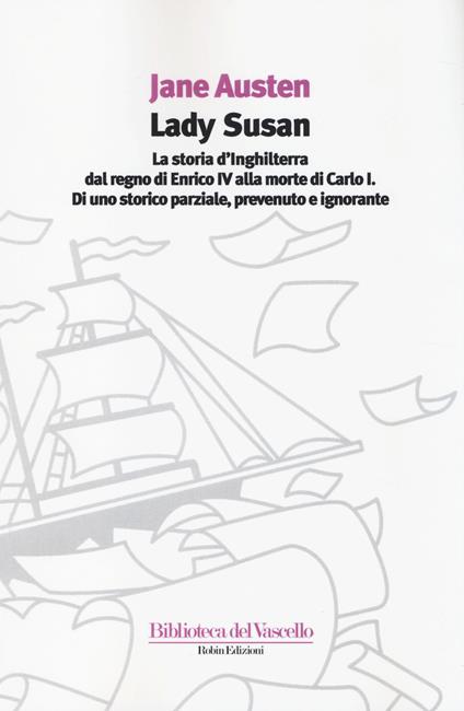 Lady Susan-La storia d'Inghilterra dal regno di Enrico IV alla morte di Carlo I di uno storico parziale, prevenuto e ignorante - Jane Austen - copertina